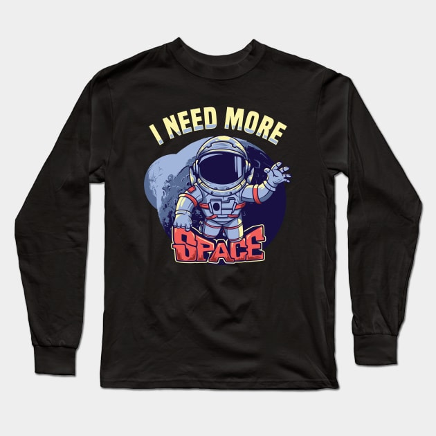 I need More Space Long Sleeve T-Shirt by Teefold